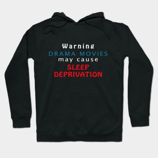 Warning Drama Movies May Cause Sleep Deprivation Hoodie